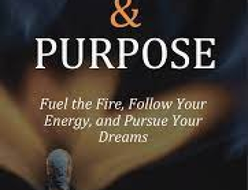 Passion & Purpose: Fuel the Fire, Follow Your Energy, and Pursue Your Dreams